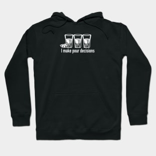 I make pour decisions Dirty T Hoodie